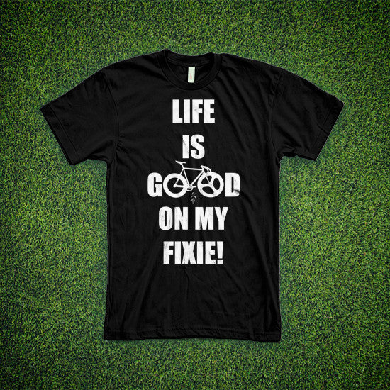 Life is Good on My Fixie!